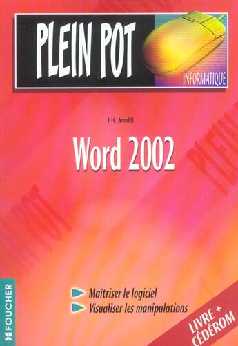 Couverture du livre « Plein pot informatique ; word 2002 » de Jean-Claude Arnoldi aux éditions Foucher