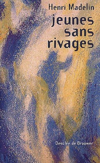 Couverture du livre « Jeunes sans rivages » de Henri Madelin aux éditions Desclee De Brouwer