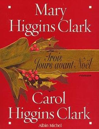 Couverture du livre « Trois jours avant Noël » de Mary Higgins Clark et Carol Higgins Clark aux éditions Albin Michel