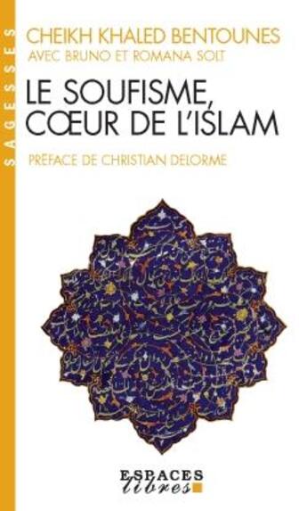 Couverture du livre « Le Soufisme, coeur de l'islam » de Cheikh Khaled Bentounes et Bruno Solt et Romana Solt aux éditions Albin Michel