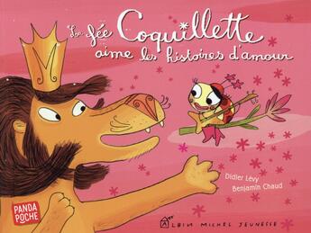 Couverture du livre « La fée Coquillette aime les histoires d'amour » de Didier Levy et Benjamin Chaud aux éditions Albin Michel Jeunesse