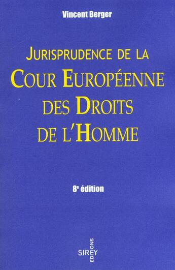 Couverture du livre « Jurisprudence De La Cour Europeenne Des Droits De L'Homme ; 8e Edition » de Vincent Berger aux éditions Sirey