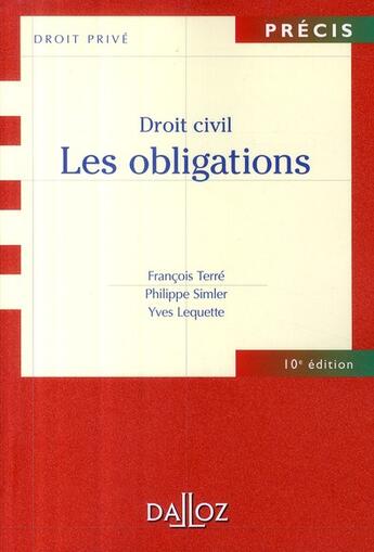 Couverture du livre « Droit civil ; les obligations (10e édition) » de Francois Terre et Philippe Simler et Yves Lequette aux éditions Dalloz