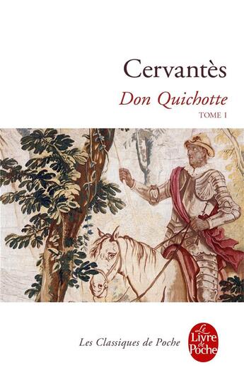 Couverture du livre « Don Quichotte t.1 » de Miguel De Cervantes Saavedra aux éditions Le Livre De Poche