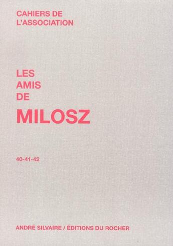 Couverture du livre « Les amis de milosz, numeros 40-41-42 » de Cahiers De L'Associa aux éditions Rocher