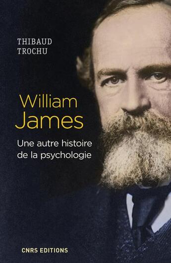 Couverture du livre « William James, une autre histoire de la psychologie » de Thibaud Trochu aux éditions Cnrs