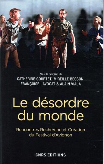 Couverture du livre « Le désordre du monde ; rencontres Recherche et Création du festival d'Avignon » de  aux éditions Cnrs