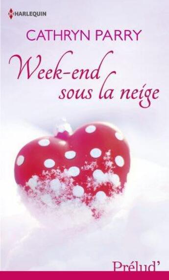 Couverture du livre « Week-end sous la neige » de Cathryn Parry aux éditions Harlequin