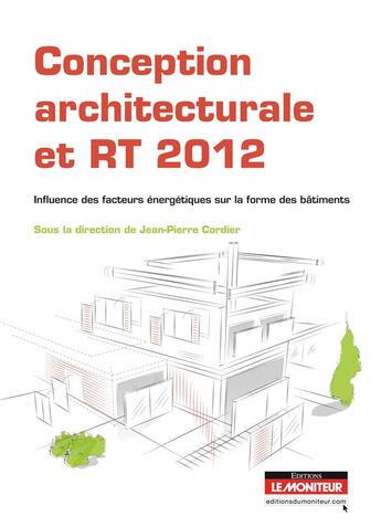 Couverture du livre « Conception architecturale selon la RT 2012 » de Jean-Pierre Cordier aux éditions Le Moniteur