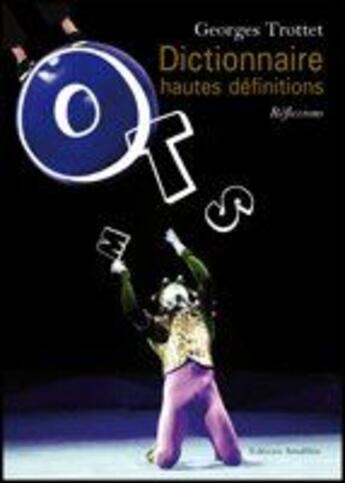 Couverture du livre « Dictionnaire hautes définitions » de Georges Trottet aux éditions Amalthee