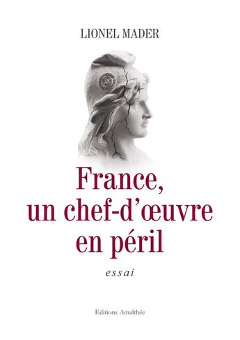 Couverture du livre « France ; un chef-d'oeuvre en péril » de Lionel Mader aux éditions Amalthee