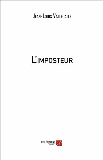 Couverture du livre « L'imposteur » de Jean-Louis Vallecalle aux éditions Editions Du Net