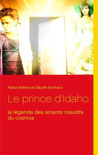 Couverture du livre « Le prince d'Idaho ; la légende des amants maudits du cosmos » de Sibylle Bonheur et Aleka Waters aux éditions Books On Demand