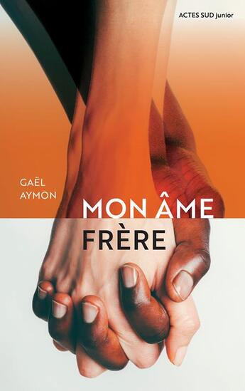 Couverture du livre « Mon âme frère » de Gael Aymon aux éditions Actes Sud Jeunesse