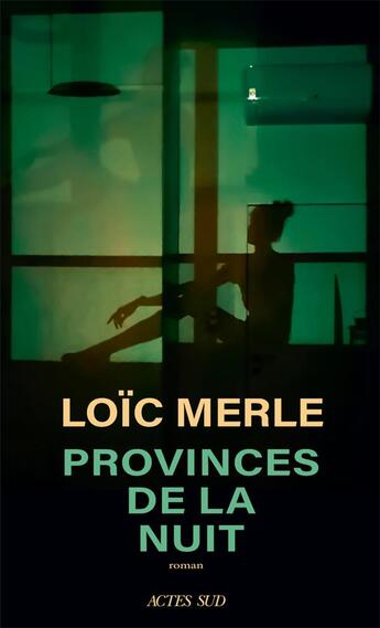 Couverture du livre « Provinces de la nuit » de Loïc Merle aux éditions Actes Sud