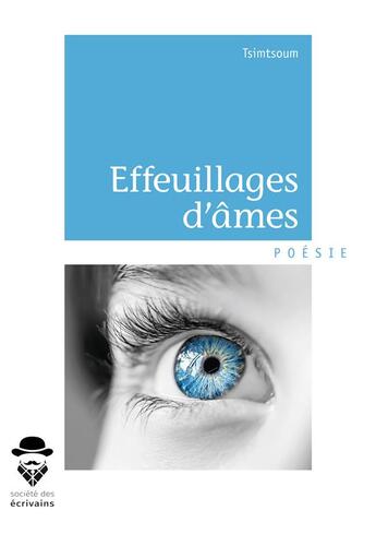 Couverture du livre « Effeuillages d'âmes » de Tsimtsoum aux éditions Societe Des Ecrivains