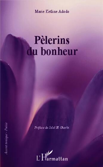 Couverture du livre « Pèlerins du bonheur » de Marie Ketline Adodo aux éditions L'harmattan