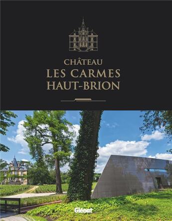 Couverture du livre « Château Les Carmes Haut-Brion » de Philippe Labeguerie et Jean-Luc Barde aux éditions Glenat