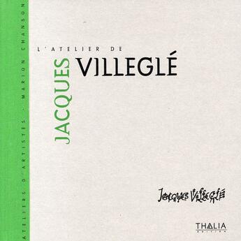 Couverture du livre « L'atelier de Jacques Villeglé » de Marion Chanson aux éditions Thalia