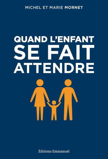 Couverture du livre « Quand l'enfant se fait attendre » de Mornet M E M. aux éditions Emmanuel