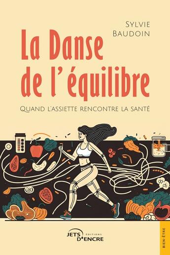 Couverture du livre « La danse de l'équilibre : Quand l'assiette rencontre la santé » de Sylvie Baudoin aux éditions Jets D'encre
