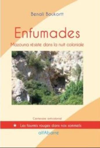 Couverture du livre « Enfumades : Mazouna résiste dans la nuit coloniale » de Benali Boukortt aux éditions Alfabarre