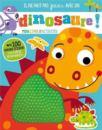 Couverture du livre « Il ne faut pas toucher ; il ne faut pas jouer avec un dinosaure ! mon livre d'activités » de Rosie Greening et Stuart Lynch aux éditions 1 2 3 Soleil