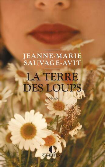 Couverture du livre « La terre des loups » de Jeanne-Marie Sauvage Avit aux éditions Charleston