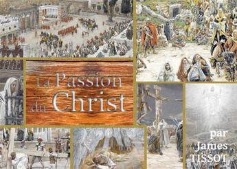 Couverture du livre « La Bible de Tissot t.2 ; la passion du christ » de James Tissot aux éditions Saint Jude