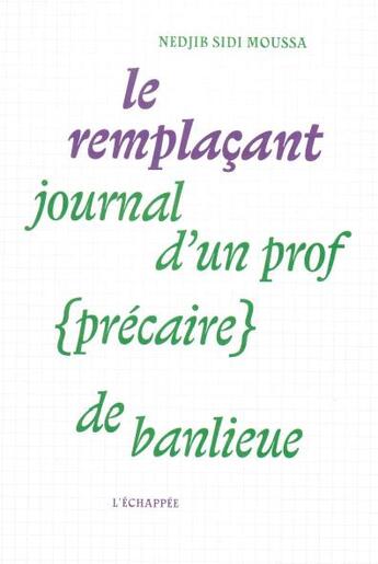 Couverture du livre « Le remplacant, journal d'un prof (précaire) de banlieue » de Nedjib Sidi Moussa aux éditions L'echappee