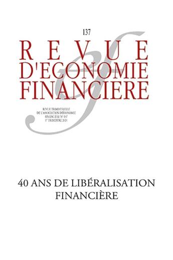 Couverture du livre « 40 ans de liberalisation financiere - revue trimestrielle de l'aef, n 137 1er trimsestre 2020 » de Pollin/De Boissieu aux éditions Association D'economie Financiere