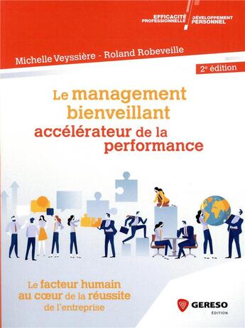 Couverture du livre « Le management bienveillant, accelerateur de la performance - le facteur humain au coeur de la reussi » de Veyssiere/Robeveille aux éditions Gereso