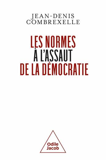 Couverture du livre « Les normes à l'assaut de la démocratie » de Jean-Denis Combrexelle aux éditions Odile Jacob