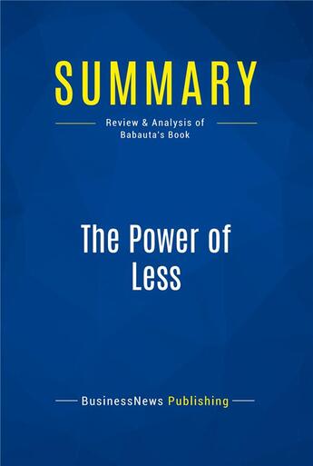 Couverture du livre « Summary : the power of less (review and analysis of Babauta's book) » de  aux éditions Business Book Summaries