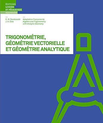 Couverture du livre « Trigonométrie, géométrie vectorielle et géométrie analytique » de Earl W. Swokowski et Jeffrey A. Cole aux éditions Lep