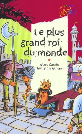 Couverture du livre « Le plus grand roi du monde » de Marc Cantin et Thierry Christmann aux éditions Rageot