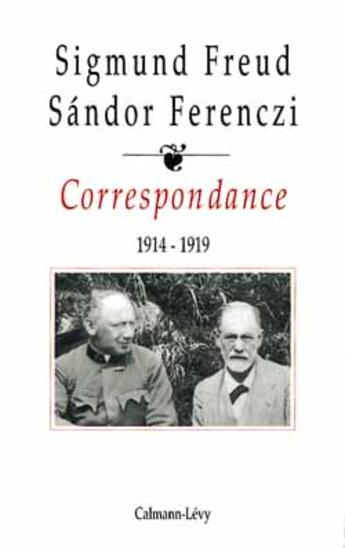 Couverture du livre « Correspondance Freud / Ferenczi Tome II 1914-1919 » de Sigmund Freud et Sandor Ferenczi aux éditions Calmann-levy