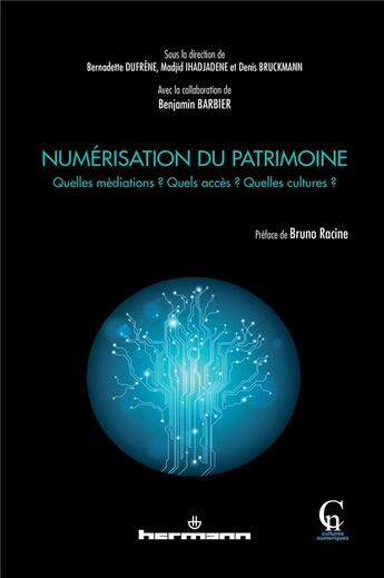 Couverture du livre « Numérisation du patrimoine ; quelles médiations ? quels accès ? quelles cultures ? » de Bernadette Dufrene et Madjid Ihadjadene et Denis Bruckmann et Barbier Benjamin aux éditions Hermann