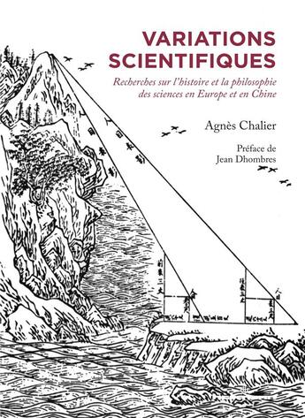 Couverture du livre « Variations scientifiques ; recherches sur l'histoire et la philosophie des sciences en Europe et en Chine » de Agnes Chalier aux éditions Hermann