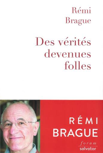 Couverture du livre « Des vérités devenues folles » de Remi Brague aux éditions Salvator