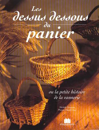 Couverture du livre « Les dessus-dessous du panier ou la petite histoire de la vannerie » de Michele Rougon-Margainaud aux éditions Massin