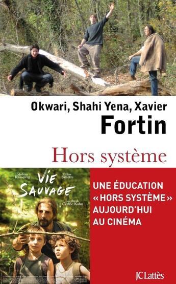 Couverture du livre « Hors système ; onze ans sous l'étoile de la liberté » de Okawari Fortin et Shahi Yena Fortin et Xavier Fortin aux éditions Lattes