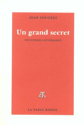 Couverture du livre « Un grand secret - souvenirs litteraires » de Jean Fougere aux éditions Table Ronde