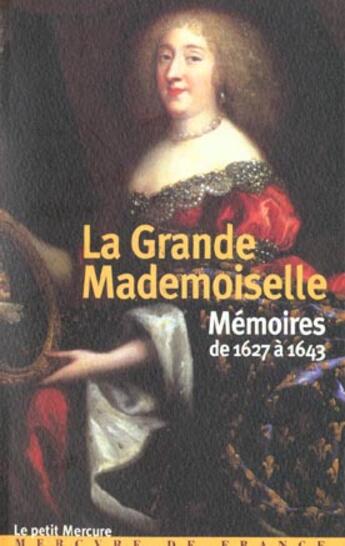 Couverture du livre « Memoires de 1627 a 1643 » de Grande Mademoiselle aux éditions Mercure De France