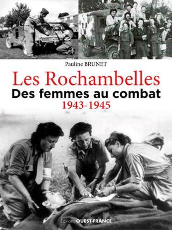 Couverture du livre « Les rochambelles : des femmes au combat (1943-1945 » de Pauline Brunet aux éditions Ouest France