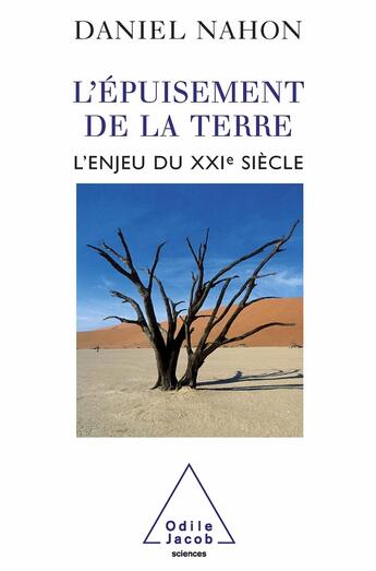 Couverture du livre « L'Épuisement de la terre : L'enjeu du XXIe siècle » de Daniel Nahon aux éditions Odile Jacob