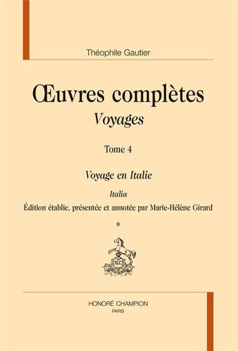 Couverture du livre « Oeuvres complètes ; voyages t.4 ; voyage en Italie » de Theophile Gautier aux éditions Honore Champion