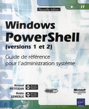 Couverture du livre « Windows Powershell (versions 1 et 2) ; guide de référence pour l'administration système » de Robin Lemesle et Arnaud Petitjean aux éditions Eni