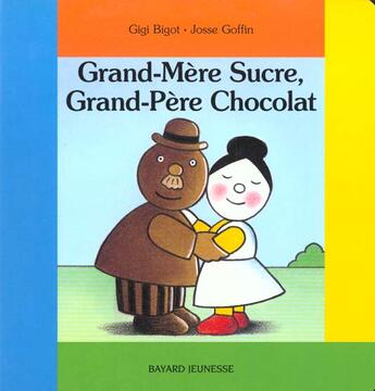 Couverture du livre « Grand-mère sucre, grand-père chocolat » de Bigot G aux éditions Bayard Jeunesse