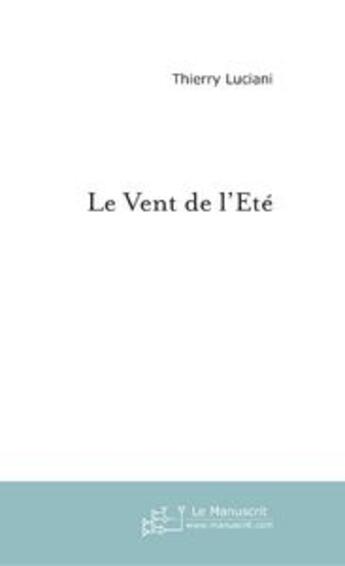 Couverture du livre « Le vent de l'ete » de Thierry Luciani aux éditions Le Manuscrit